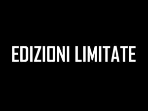 EDIZIONI LIMITATE